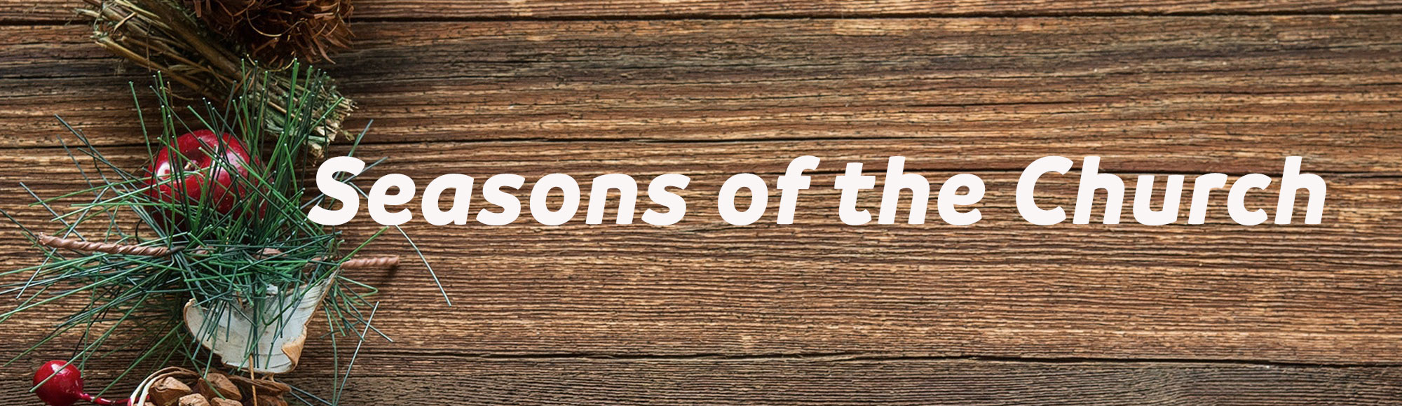 Worship and Seasons of the Church banner